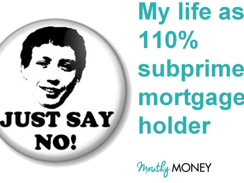 My life with a 110% subprime mortgage