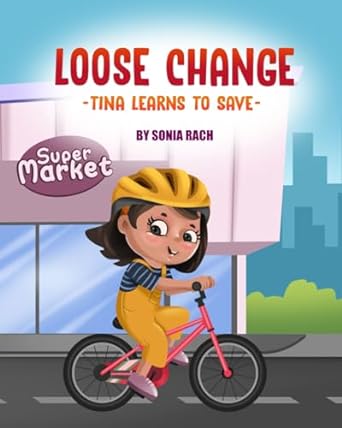 Mouthy Money competitions: WIN a copy of Loose Change – Tina Learns to Save by Sonia Rach 